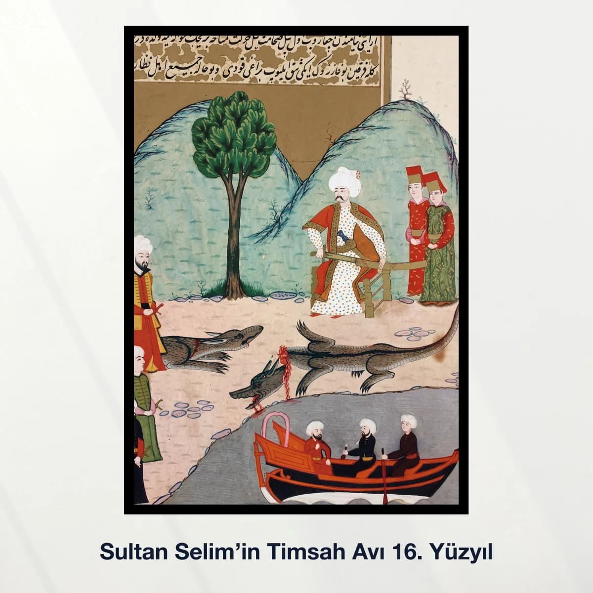 Sultan Selim’in Timsah Avı 16. Yüzyıl